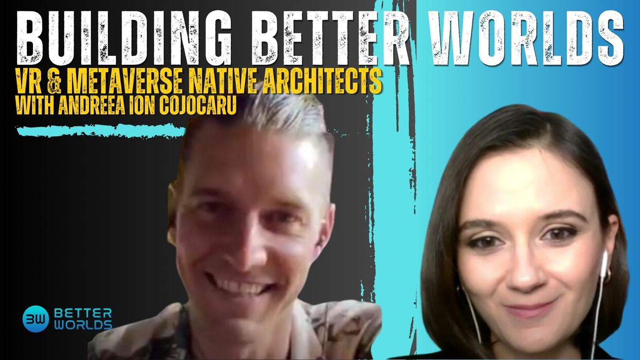 How will the next generation of Metaverse Native and VR Native architects design the world? with Andreea Ion Cojocaru