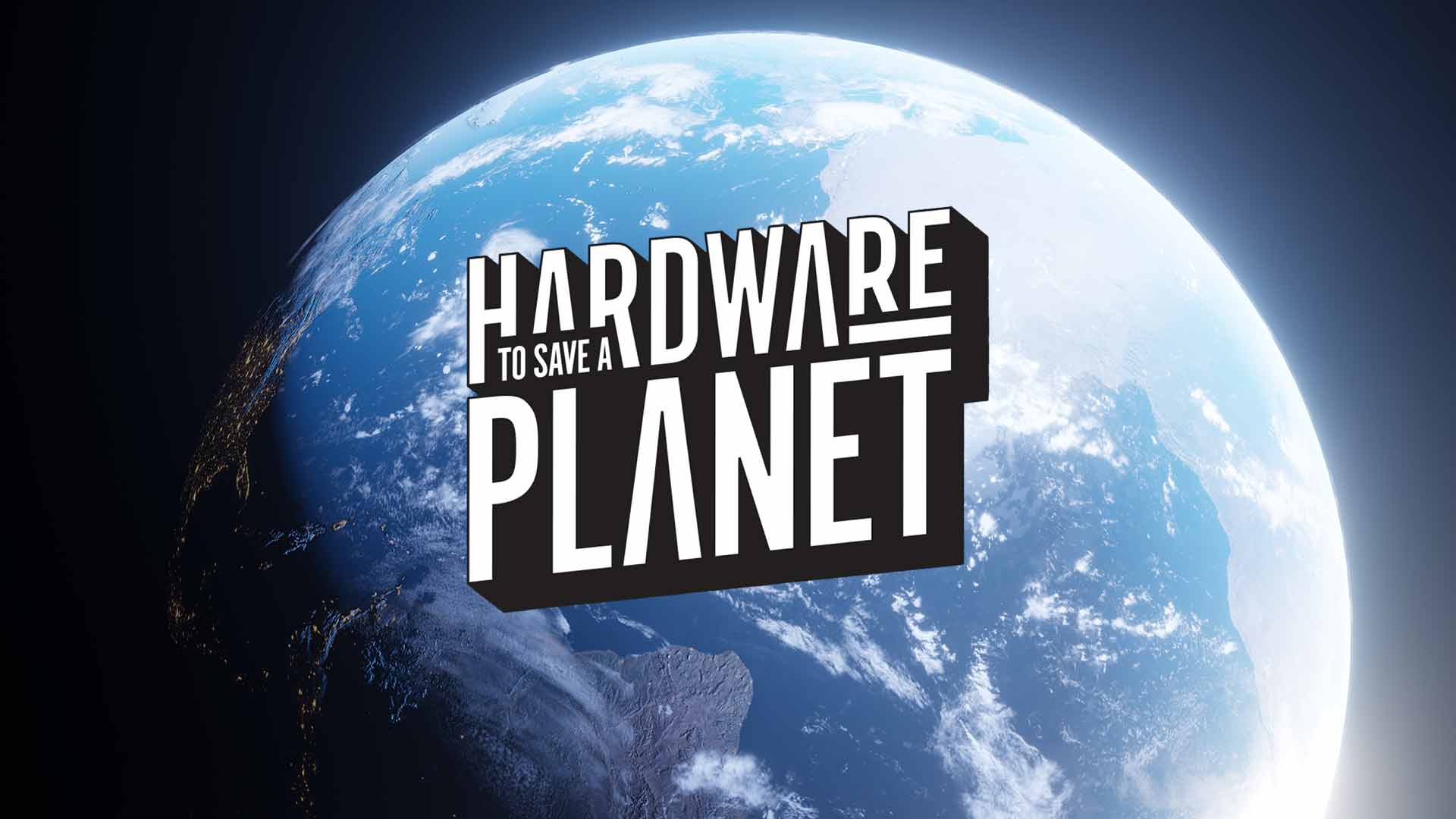 Hardware to Save a Planet